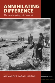 Annihilating Difference : The Anthropology of Genocide