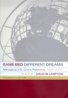 Same Bed, Different Dreams : Managing U.S.- China Relations, 1989-2000