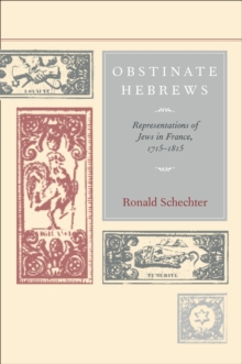 Obstinate Hebrews : Representations of Jews in France, 1715-1815