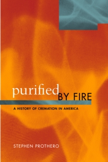 Purified by Fire : A History of Cremation in America