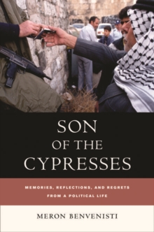 Son of the Cypresses : Memories, Reflections, and Regrets from a Political Life