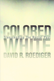 Colored White : Transcending the Racial Past