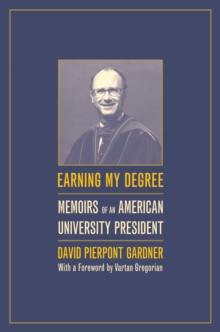 Earning My Degree : Memoirs of an American University President