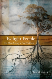 Twilight People : One Man's Journey To Find His Roots