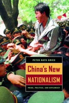 China's New Nationalism : Pride, Politics, and Diplomacy