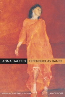 Anna Halprin : Experience as Dance