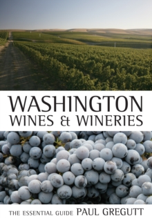 Washington Wines and Wineries : The Essential Guide