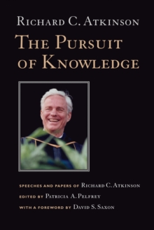 The Pursuit of Knowledge : Speeches and Papers of Richard C. Atkinson