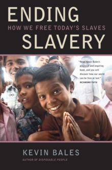 Ending Slavery : How We Free Today's Slaves