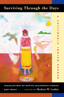 Surviving Through the Days : Translations of Native California Stories and Songs