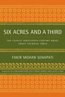 Six Acres and a Third : The Classic Nineteenth-Century Novel about Colonial India