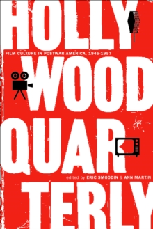 Hollywood Quarterly : Film Culture in Postwar America, 1945-1957