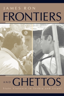 Frontiers and Ghettos : State Violence in Serbia and Israel