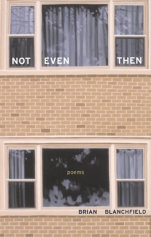 Not Even Then : Poems