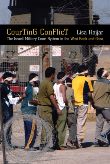 Courting Conflict : The Israeli Military Court System in the West Bank and Gaza