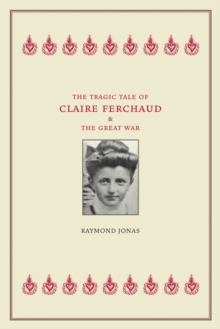 The Tragic Tale of Claire Ferchaud and the Great War