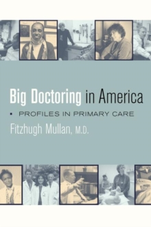 Big Doctoring in America : Profiles in Primary Care