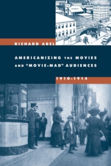 Americanizing the Movies and "Movie-Mad" Audiences, 1910-1914