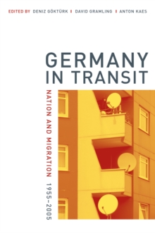 Germany in Transit : Nation and Migration, 1955-2005