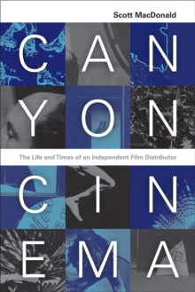 Canyon Cinema : The Life and Times of an Independent Film Distributor