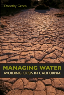 Managing Water : Avoiding Crisis in California