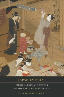 Japan in Print : Information and Nation in the Early Modern Period