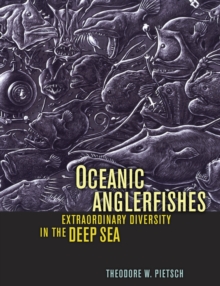 Oceanic Anglerfishes : Extraordinary Diversity in the Deep Sea