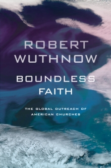 Boundless Faith : The Global Outreach of American Churches