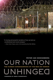 Our Nation Unhinged : The Human Consequences of the War on Terror