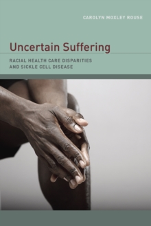 Uncertain Suffering : Racial Health Care Disparities and Sickle Cell Disease