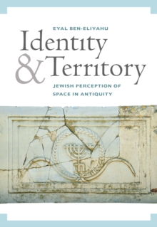 Identity and Territory : Jewish Perceptions of Space in Antiquity