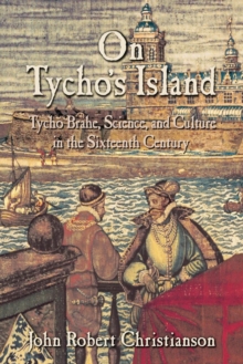 On Tycho's Island : Tycho Brahe, Science, and Culture in the Sixteenth Century