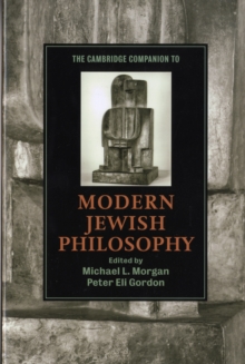The Cambridge Companion to Modern Jewish Philosophy, Paperback / softback Book The Cambridge Companion to Modern Jewish Philosophy, Paperback / softback Book