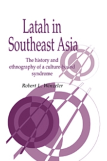 Latah in South-East Asia : The History and Ethnography of a Culture-bound Syndrome, Paperback / softback Book Latah in South-East Asia : The History and Ethnography of a Culture-bound Syndrome, Paperback / softback Book