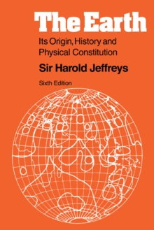 The Earth : Its Origin, History and Physical Constitution