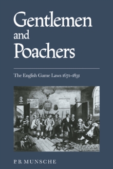 Gentlemen and Poachers : The English Game Laws 1671-1831