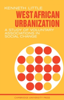 West African Urbanization : A Study of Voluntary Associations in Social Change