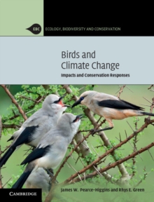 Ecology, Biodiversity and Conservation : Birds and Climate Change: Impacts and Conservation Responses, Hardback Book Ecology, Biodiversity and Conservation : Birds and Climate Change: Impacts and Conservation Responses, Hardback Book
