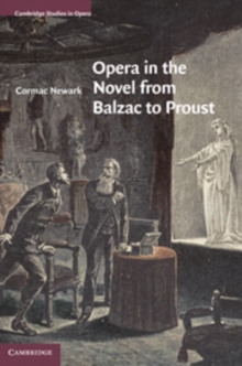Opera in the Novel from Balzac to Proust, Hardback Book Opera in the Novel from Balzac to Proust, Hardback Book