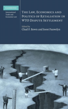 The Law, Economics and Politics of Retaliation in WTO Dispute Settlement, Hardback Book The Law, Economics and Politics of Retaliation in WTO Dispute Settlement, Hardback Book