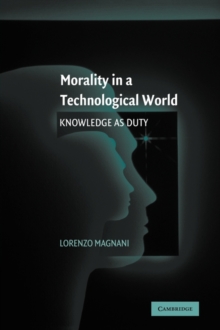 Morality in a Technological World : Knowledge as Duty