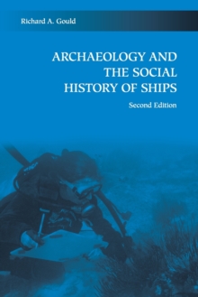 Archaeology and the Social History of Ships, Paperback / softback Book Archaeology and the Social History of Ships, Paperback / softback Book