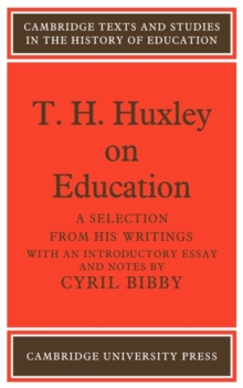 T. H. Huxley on Education : A selection from his writings
