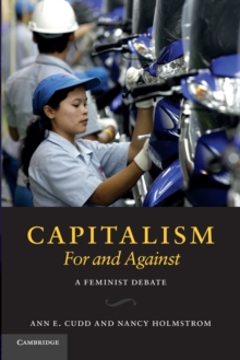Capitalism, For and Against : A Feminist Debate, Paperback / softback Book Capitalism, For and Against : A Feminist Debate, Paperback / softback Book