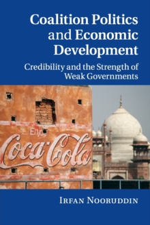 Coalition Politics and Economic Development : Credibility and the Strength of Weak Governments, Paperback / softback Book Coalition Politics and Economic Development : Credibility and the Strength of Weak Governments, Paperback / softback Book