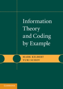 Information Theory and Coding by Example, Paperback / softback Book Information Theory and Coding by Example, Paperback / softback Book