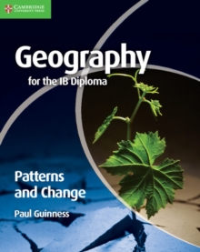 Geography for the IB Diploma Patterns and Change, Paperback Book Geography for the IB Diploma Patterns and Change, Paperback Book