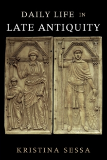 Daily Life in Late Antiquity, Paperback / softback Book Daily Life in Late Antiquity, Paperback / softback Book
