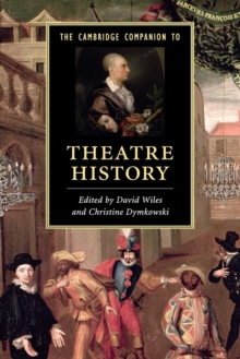 The Cambridge Companion to Theatre History, Paperback / softback Book The Cambridge Companion to Theatre History, Paperback / softback Book
