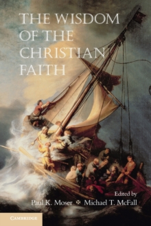 The Wisdom of the Christian Faith, Paperback / softback Book The Wisdom of the Christian Faith, Paperback / softback Book